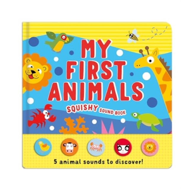 My First Animals : Squishy Sound Book - Hardback image 1