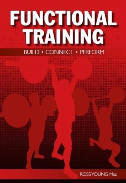 Functional Training : Build, Connect, Perform