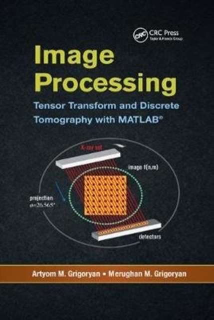 Image Processing : Tensor Transform and Discrete Tomography with MATLAB  (R)