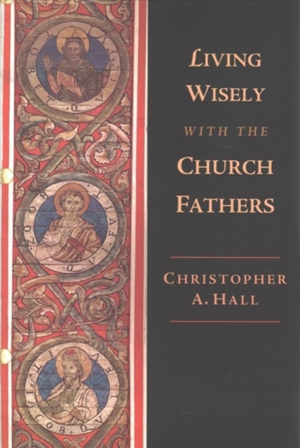 Living Wisely with the Church Fathers