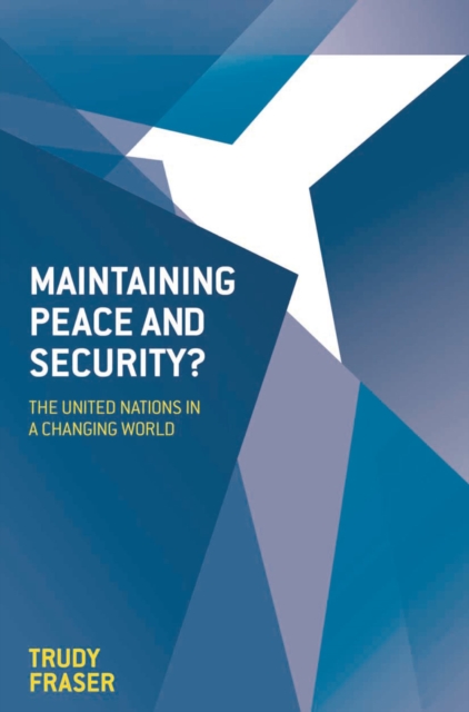 Maintaining Peace and Security?: The United Nations in a Changing World