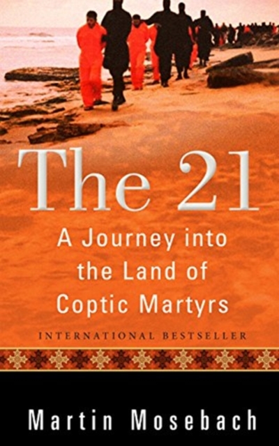 21 : A Journey into the Land of Coptic Martyrs