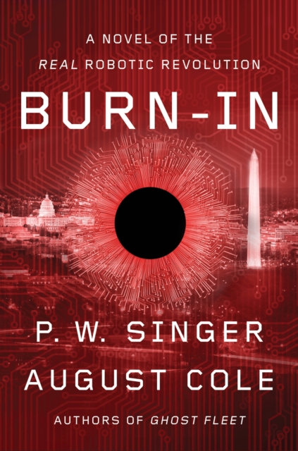 Burn-In: A Novel of the Real Robotic Revolution