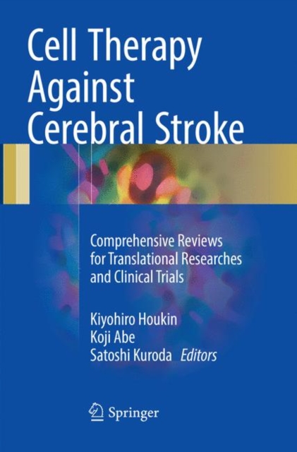 Cell Therapy Against Cerebral Stroke : Comprehensive Reviews for Translational Researches and Clinical Trials