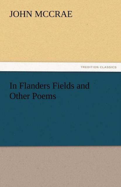 In Flanders Fields and Other Poems