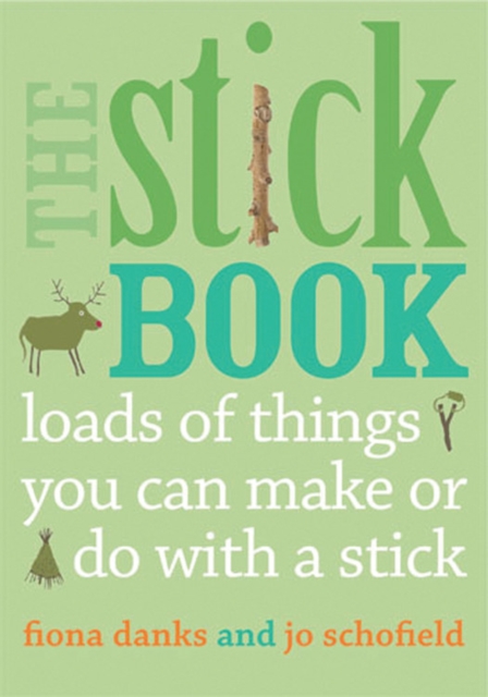 The Stick Book : Loads of things you can make or do with a stick