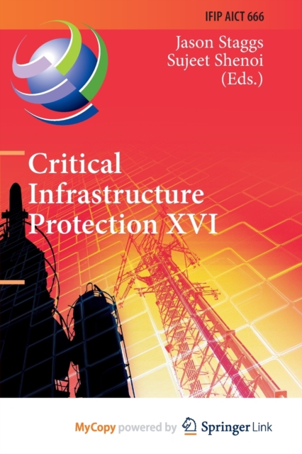 Critical Infrastructure Protection XVI : 16th IFIP WG 11.10 International Conference, ICCIP 2022, Virtual Event, March 14-15, 2022, Revised Selected Papers