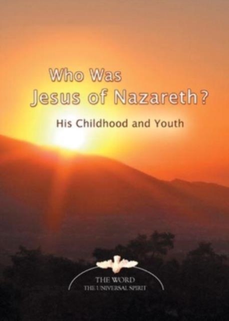 Who Was Jesus of Nazareth? : His Childhood and Youth