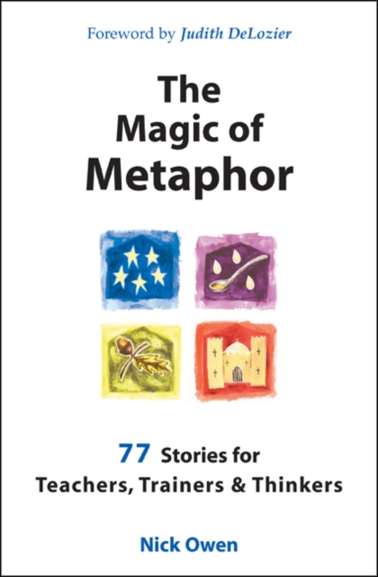 The Magic of Metaphor : 77 Stories for Teachers, Trainers and Therapists