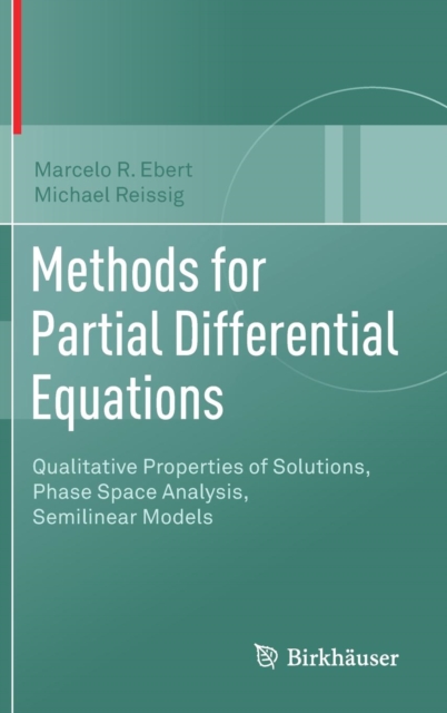 Methods for Partial Differential Equations : Qualitative Properties of Solutions, Phase Space Analysis, Semilinear Models