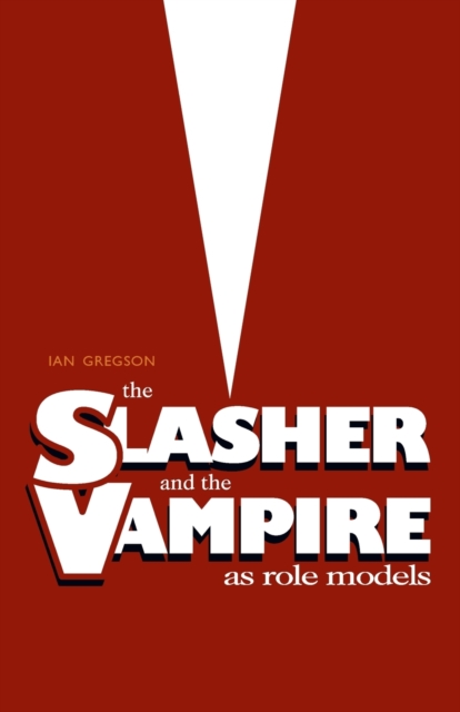 Slasher and the Vampire as Role Models, The