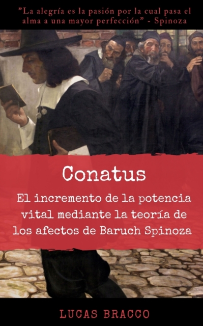 Conatus: El incremento de la potencia vital mediante la teor?a de los afectos de Baruch Spinoza