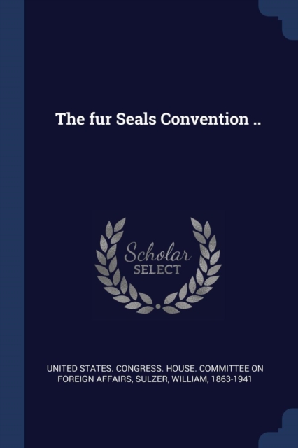 The fur Seals Convention ..