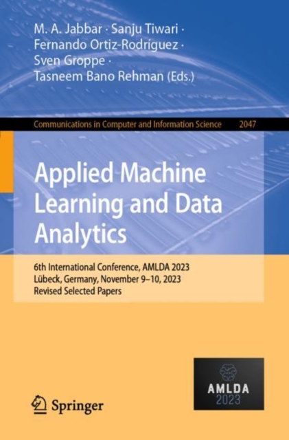 Applied Machine Learning and Data Analytics : 6th International Conference, AMLDA 2023, L?beck, Germany, November 9-10, 2023, Revised Selected Papers