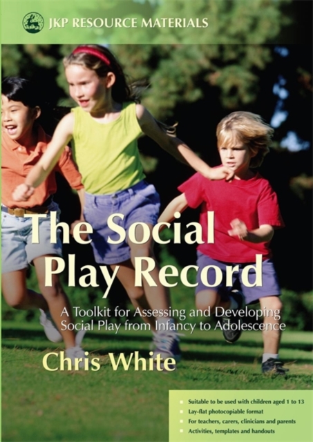 The Social Play Record : A Toolkit for Assessing and Developing Social Play from Infancy to Adolescence