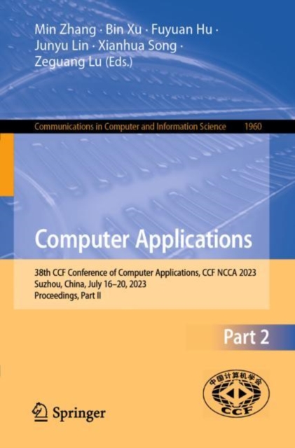 Computer Applications : 38th CCF Conference of Computer Applications, CCF NCCA 2023, Suzhou, China, July 16-20, 2023, Proceedings, Part II