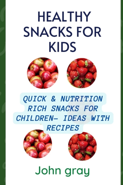 Healthy snacks for kids: Quick & nutrition Rich snack for children - ideas with their Recipes