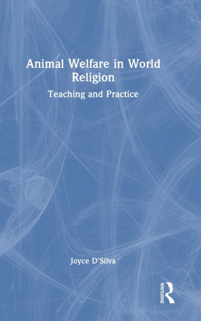 Animal Welfare in World Religion : Teaching and Practice