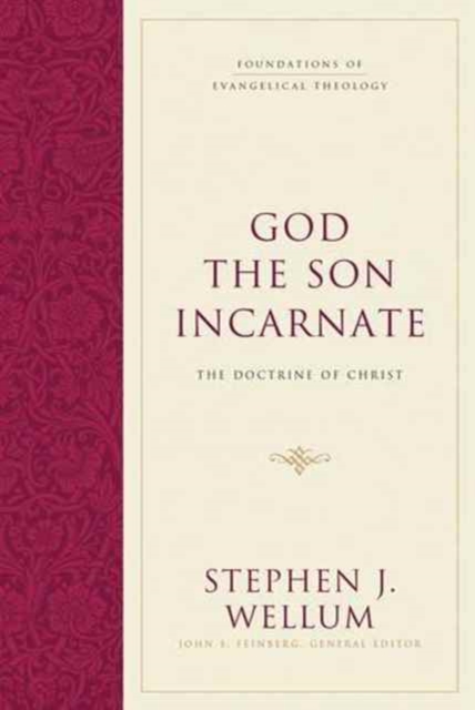 God the Son Incarnate : The Doctrine of Christ