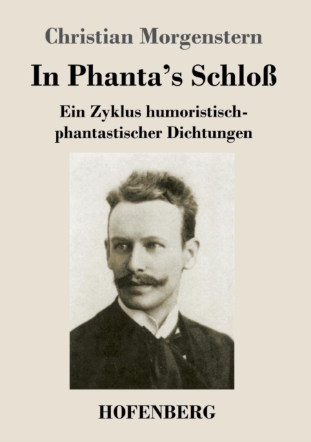 In Phanta's Schlo?:Ein Zyklus humoristisch-phantastischer Dichtungen