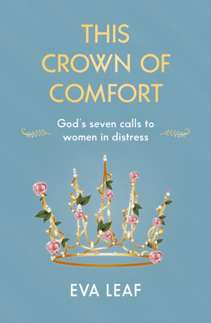 This Crown of Comfort : God's seven calls to women in distress