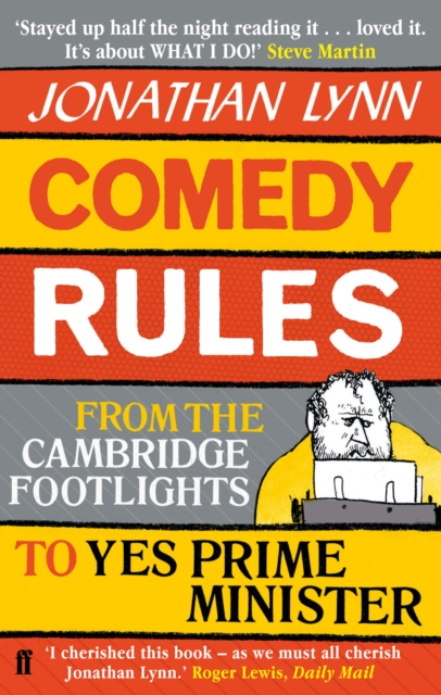 Comedy Rules : From the Cambridge Footlights to Yes, Prime Minister