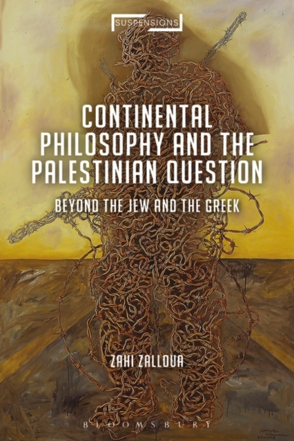 Continental Philosophy and the Palestinian Question : Beyond the Jew and the Greek