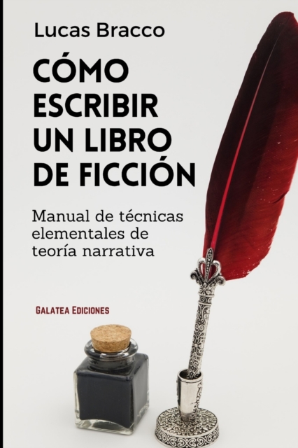 C?mo escribir un libro de ficci?n: Manual de t?cnicas elementales de teor?a narrativa