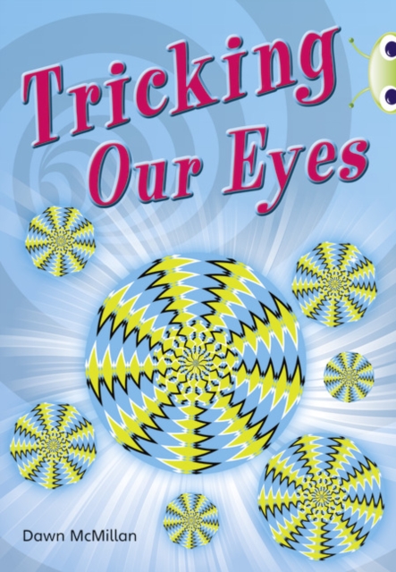 Dawn McMillan - Bug Club Non-fiction Turquoise A/1A Tricking our Eyes image 1
