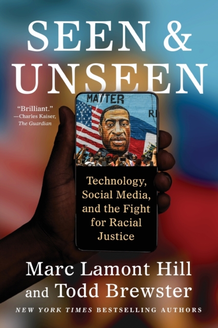 Seen and Unseen : Technology, Social Media, and the Fight for Racial Justice