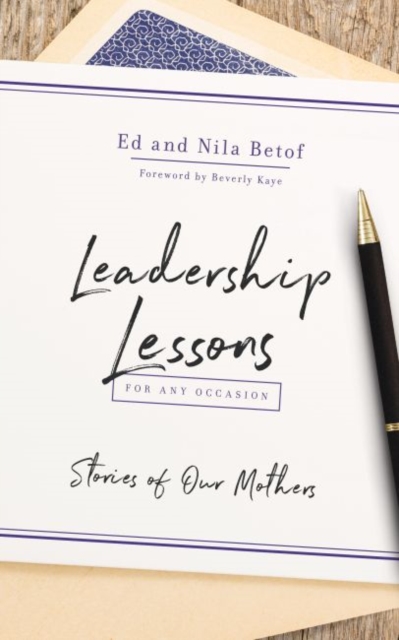 Leadership Lessons for Any Occasion : Stories of Our Mothers