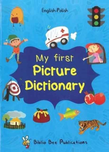 My First Picture Dictionary: English-Polish with Over 1000 Words