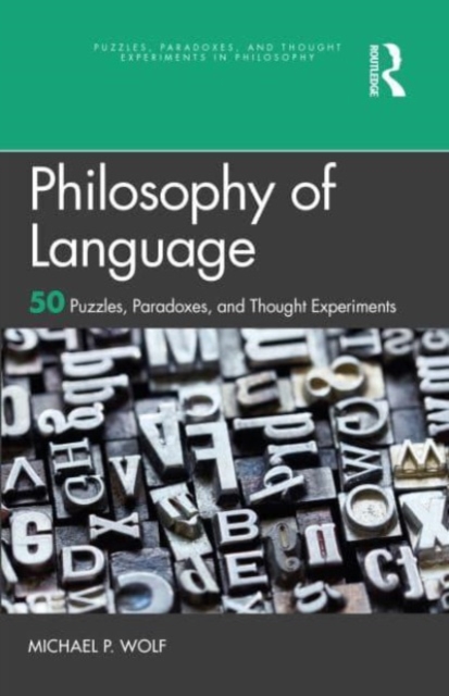 Philosophy of Language : 50 Puzzles, Paradoxes, and Thought Experiments