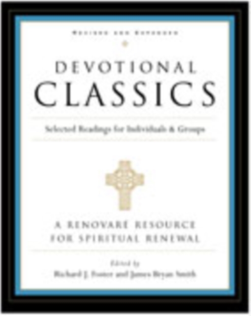 Devotional Classics : Selected Readings For Individuals And Groups