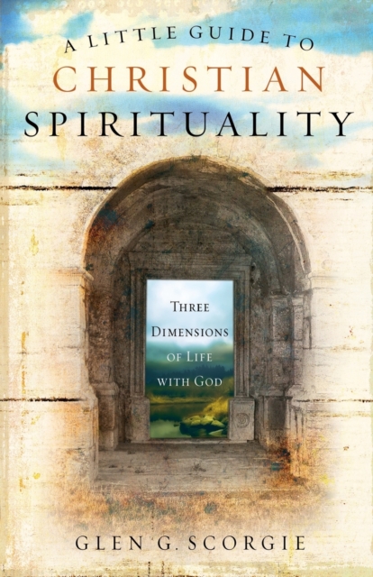 A Little Guide to Christian Spirituality : Three Dimensions of Life with God