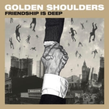 GOLDEN SHOULDERS - FRIENDSHIP IS DEEP - Vinyl Record image 1