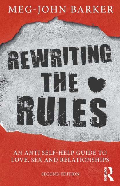 Rewriting the Rules : An Anti Self-Help Guide to Love, Sex and Relationships