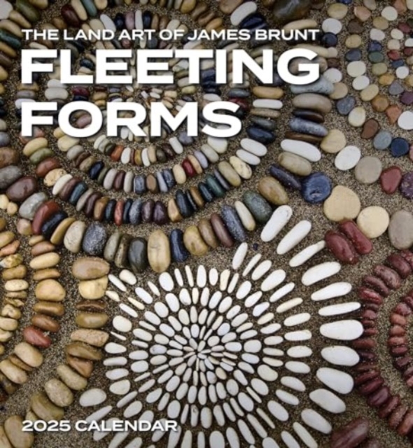 Fleeting Forms : The Land Art of James Brunt 2025 Wall Calendar