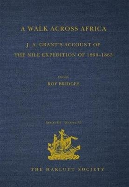 A Walk across Africa : J. A. Grant's Account of the Nile Expedition of 1860-1863