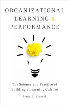 Organizational Learning and Performance : The Science and Practice of Building a Learning Culture