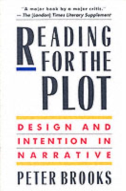 Reading for the Plot : Design and Intention in Narrative