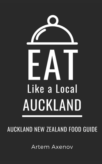 Eat Like a Local- Auckland : Auckland New Zealand Food Guide