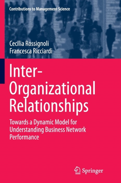 Inter-Organizational Relationships : Towards a Dynamic Model for Understanding Business Network Performance