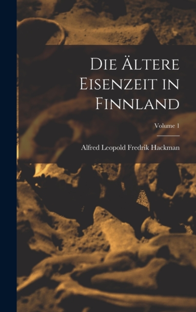 Die ?ltere Eisenzeit in Finnland; Volume 1