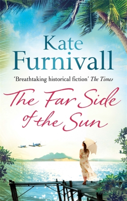 The Far Side of the Sun : An epic story of love, loss and danger in paradise . . .