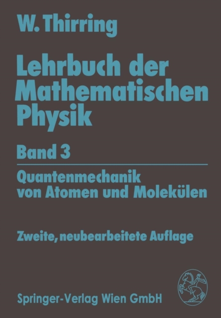 Lehrbuch Der Mathematischen Physik: Band 3: Quantenmechanik Von Atomen Und Molekulen