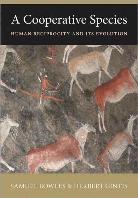 A Cooperative Species : Human Reciprocity and Its Evolution