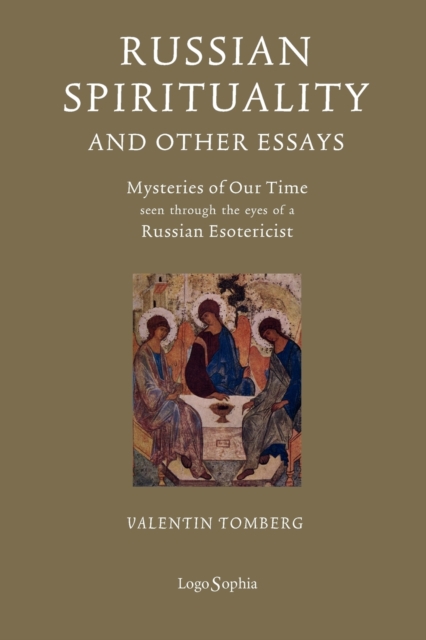 Russian Spirituality and Other Essays : Mysteries of Our Time Seen Through the Eyes of a Russian Esotericist