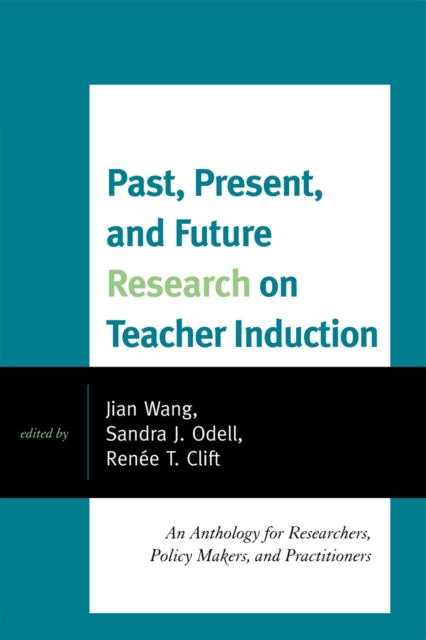 Past, Present, and Future Research on Teacher Induction : An Anthology for Researchers, Policy Makers, and Practitioners