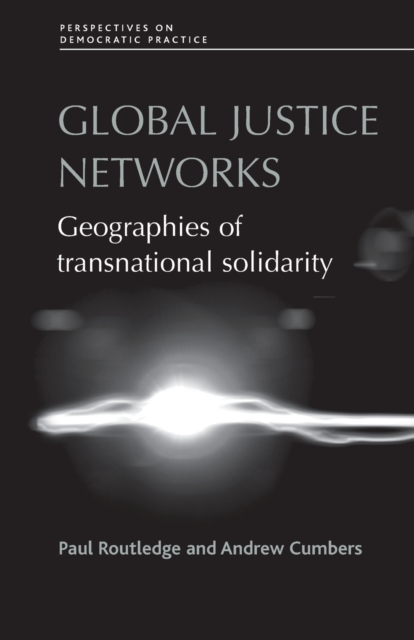 Global justice networks : Geographies of transnational solidarity